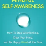 The Magic of Mindful Self-Awareness by Matt Tenney