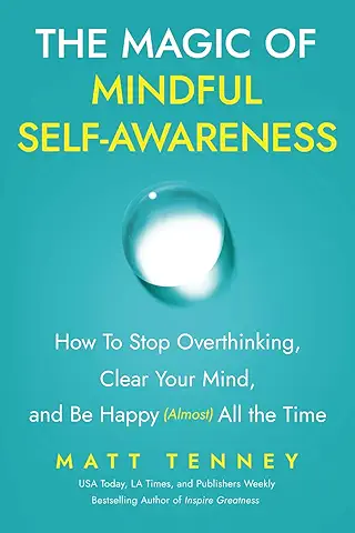 The Magic of Mindful Self-Awareness by Matt Tenney