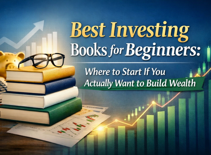 Best Investing Books for Beginners: Where to Start If You Actually Want to Build Wealth