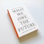 What We Owe the Future Book Summary and Review